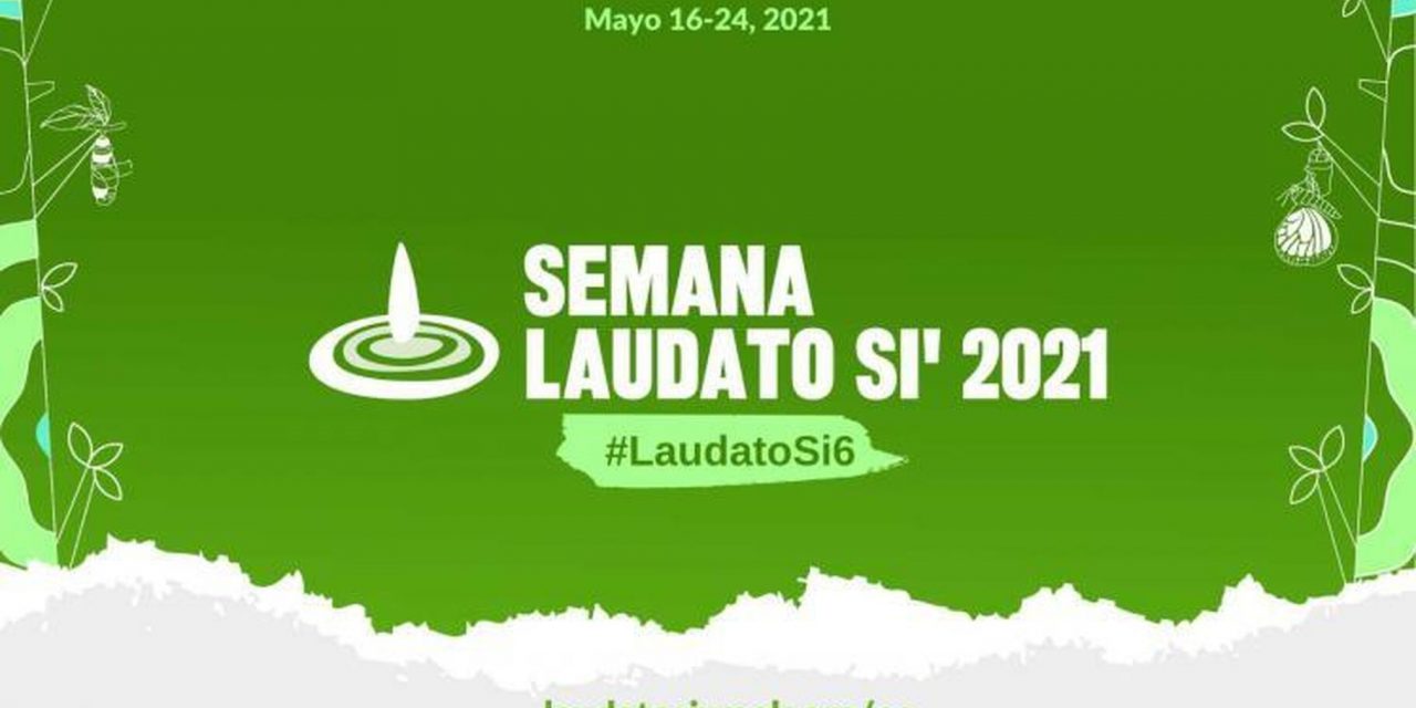Semana Laudato Si’ 2021:“Sabemos que las cosas pueden cambiar”