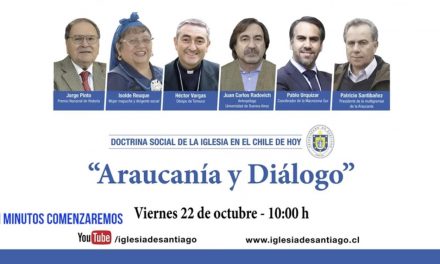 Doctrina Social de la Iglesia en el Chile de hoy: “Araucanía y diálogo”