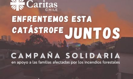 Caritas Chile lanza Campaña Nacional «Enfrentemos esta catástrofe juntos»